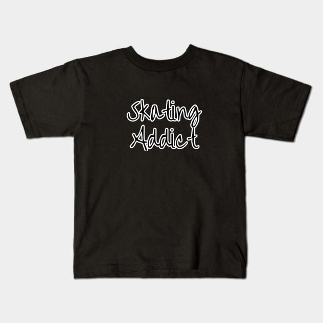 Skating Adicct Kids T-Shirt by Action Design